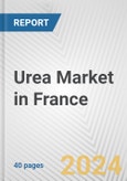 Urea Market in France: 2017-2023 Review and Forecast to 2027- Product Image