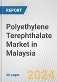 Polyethylene Terephthalate Market in Malaysia: 2017-2023 Review and Forecast to 2027- Product Image