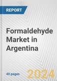 Formaldehyde Market in Argentina: 2017-2023 Review and Forecast to 2027- Product Image