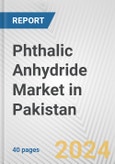Phthalic Anhydride Market in Pakistan: 2017-2023 Review and Forecast to 2027- Product Image