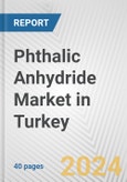 Phthalic Anhydride Market in Turkey: 2017-2023 Review and Forecast to 2027- Product Image
