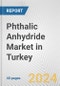 Phthalic Anhydride Market in Turkey: 2017-2023 Review and Forecast to 2027 - Product Image