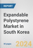 Expandable Polystyrene Market in South Korea: 2017-2023 Review and Forecast to 2027- Product Image