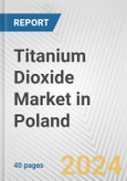 Titanium Dioxide Market in Poland: 2017-2023 Review and Forecast to 2027- Product Image