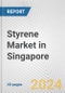 Styrene Market in Singapore: 2017-2023 Review and Forecast to 2027 - Product Image