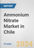 Ammonium Nitrate Market in Chile: 2017-2023 Review and Forecast to 2027- Product Image