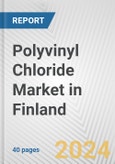 Polyvinyl Chloride Market in Finland: 2017-2023 Review and Forecast to 2027- Product Image