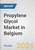 Propylene Glycol Market in Belgium: 2017-2023 Review and Forecast to 2027- Product Image