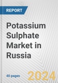 Potassium Sulphate Market in Russia: 2017-2023 Review and Forecast to 2027- Product Image
