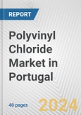 Polyvinyl Chloride Market in Portugal: 2017-2023 Review and Forecast to 2027- Product Image