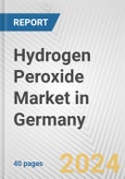 Hydrogen Peroxide Market in Germany: 2017-2023 Review and Forecast to 2027- Product Image