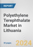 Polyethylene Terephthalate Market in Lithuania: 2017-2023 Review and Forecast to 2027- Product Image