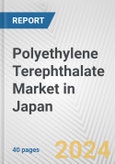 Polyethylene Terephthalate Market in Japan: 2017-2023 Review and Forecast to 2027- Product Image