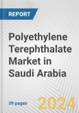 Polyethylene Terephthalate Market in Saudi Arabia: 2017-2023 Review and Forecast to 2027- Product Image