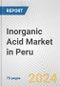 Inorganic Acid Market in Peru: Business Report 2024 - Product Image