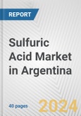 Sulfuric Acid Market in Argentina: 2017-2023 Review and Forecast to 2027- Product Image