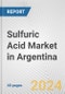 Sulfuric Acid Market in Argentina: 2017-2023 Review and Forecast to 2027 - Product Image