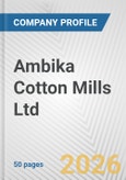 Ambika Cotton Mills Ltd. Fundamental Company Report Including Financial, SWOT, Competitors and Industry Analysis- Product Image
