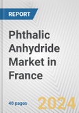 Phthalic Anhydride Market in France: 2017-2023 Review and Forecast to 2027- Product Image