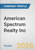 American Spectrum Realty Inc. Fundamental Company Report Including Financial, SWOT, Competitors and Industry Analysis- Product Image