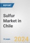 Sulfur Market in Chile: 2017-2023 Review and Forecast to 2027 - Product Image