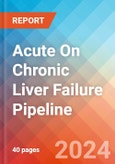 Acute On Chronic Liver Failure (ACLF) - Pipeline Insight, 2024- Product Image