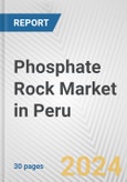 Phosphate Rock Market in Peru: 2017-2023 Review and Forecast to 2027- Product Image