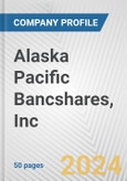 Alaska Pacific Bancshares, Inc. Fundamental Company Report Including Financial, SWOT, Competitors and Industry Analysis- Product Image