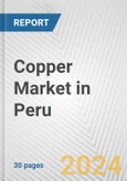 Copper Market in Peru: 2017-2023 Review and Forecast to 2027- Product Image