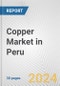 Copper Market in Peru: 2017-2023 Review and Forecast to 2027 - Product Image
