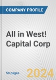 All in West! Capital Corp. Fundamental Company Report Including Financial, SWOT, Competitors and Industry Analysis- Product Image