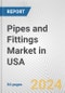 Pipes and Fittings Market in USA: Business Report 2024 - Product Image