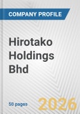 Hirotako Holdings Bhd Fundamental Company Report Including Financial, SWOT, Competitors and Industry Analysis- Product Image
