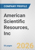 American Scientific Resources, Inc. Fundamental Company Report Including Financial, SWOT, Competitors and Industry Analysis- Product Image