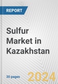 Sulfur Market in Kazakhstan: 2017-2023 Review and Forecast to 2027- Product Image