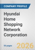 Hyundai Home Shopping Network Corporation Fundamental Company Report Including Financial, SWOT, Competitors and Industry Analysis- Product Image