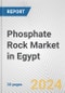 Phosphate Rock Market in Egypt: 2017-2023 Review and Forecast to 2027 - Product Image