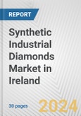 Synthetic Industrial Diamonds Market in Ireland: 2017-2023 Review and Forecast to 2027- Product Image