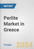 Perlite Market in Greece: 2017-2023 Review and Forecast to 2027- Product Image