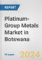 Platinum-Group Metals Market in Botswana: 2017-2023 Review and Forecast to 2027 - Product Image