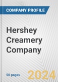 Hershey Creamery Company Fundamental Company Report Including Financial, SWOT, Competitors and Industry Analysis- Product Image