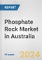 Phosphate Rock Market in Australia: 2017-2023 Review and Forecast to 2027 - Product Image
