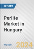 Perlite Market in Hungary: 2017-2023 Review and Forecast to 2027- Product Image