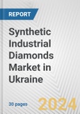 Synthetic Industrial Diamonds Market in Ukraine: 2017-2023 Review and Forecast to 2027- Product Image