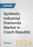 Synthetic Industrial Diamonds Market in Czech Republic: 2017-2023 Review and Forecast to 2027- Product Image