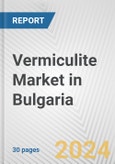 Vermiculite Market in Bulgaria: 2017-2023 Review and Forecast to 2027- Product Image