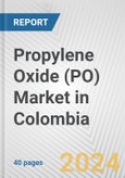 Propylene Oxide (PO) Market in Colombia: 2017-2023 Review and Forecast to 2027- Product Image