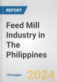 Feed Mill Industry in The Philippines: Business Report 2024- Product Image
