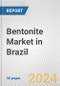 Bentonite Market in Brazil: 2017-2023 Review and Forecast to 2027 - Product Image