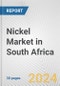 Nickel Market in South Africa: 2017-2023 Review and Forecast to 2027 - Product Image